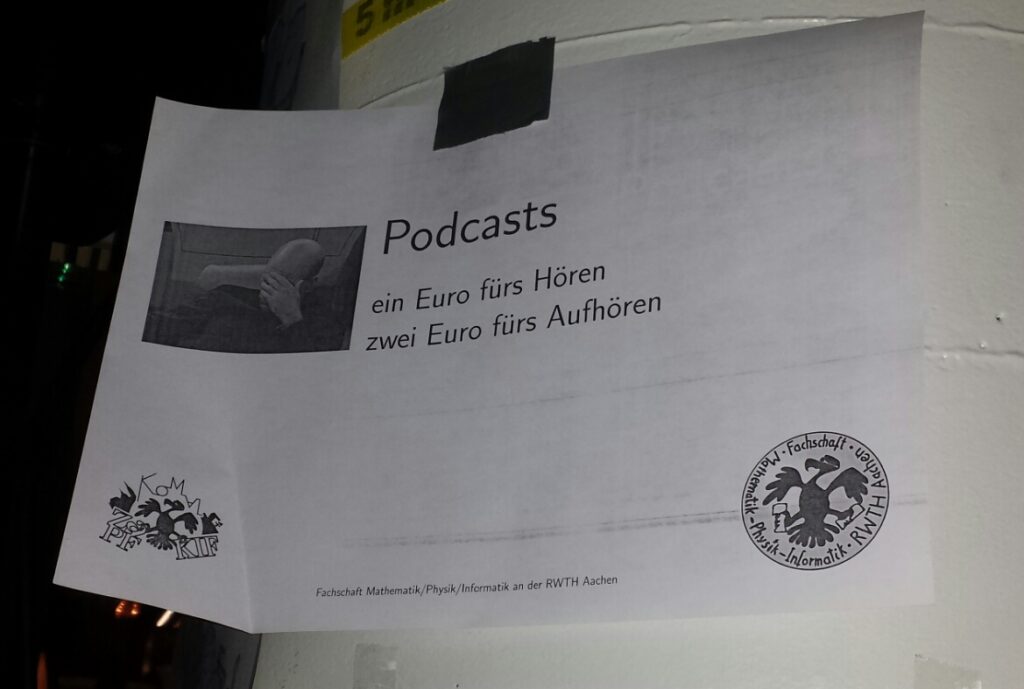 2 Euro? Pah! Da braucht es mindestens das doppelte, um uns zum Aufhören zu bewegen! Aber der Absender hat uns tief bewegt, hat Sebastian doch viele Jahre seines Lebens an die gute alte RWTH verschwendet. Aushänge wie diese fanden sich überall im Congreßzentrum.
